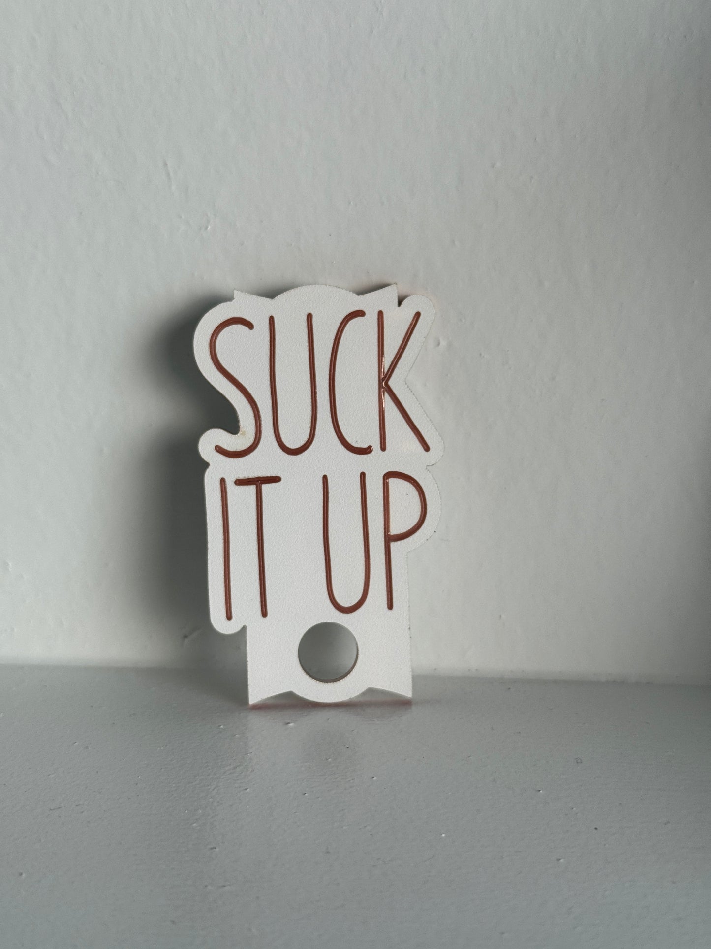 “Suck It Up” Cup Topper