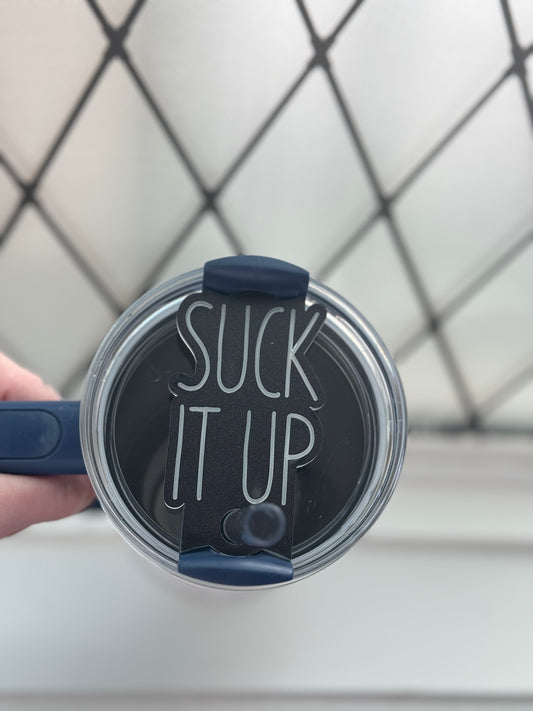 “Suck It Up” Cup Topper